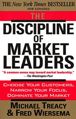 The Discipline of Market Leaders by Treacy adn Wiersema